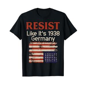 Resist Like 1938 Germany US Flag Protest Equality Men Women T-Shirt, Size 2XL