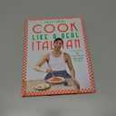 Cook Like a Real Italian: Super Sexy and Simple Recipes from Cooking with Bello