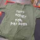 Need Money for Dirt Bikes T-Shirt Green S