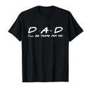 Dad I'll Be There For You T-Shirt Large, Black 