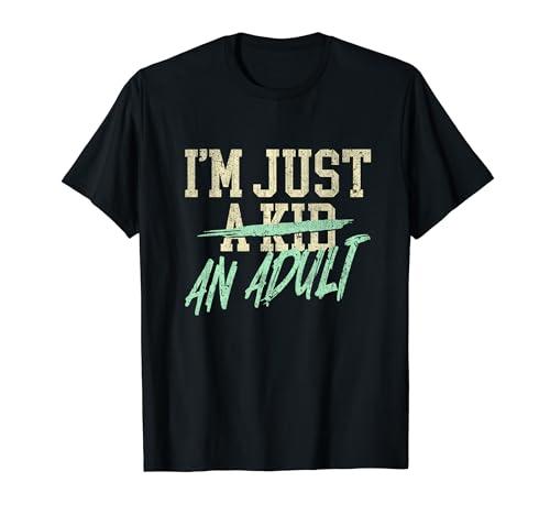 I'm Just An Adult A Kid Funny Adulthood Saying T-Shirt XL I'm Just An Adult A Kid Funny Adulthood Saying T-Shirt XL
