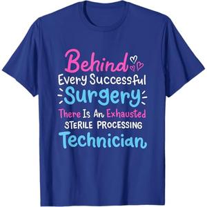 2 PCS Behind Every Surgery Sterile Processing Technician T-Shirt M and L, Color May Vary