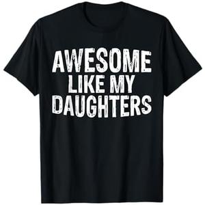 Awesome Like My Daughters Fathers Day Birthday Christmas T-Shirt Large