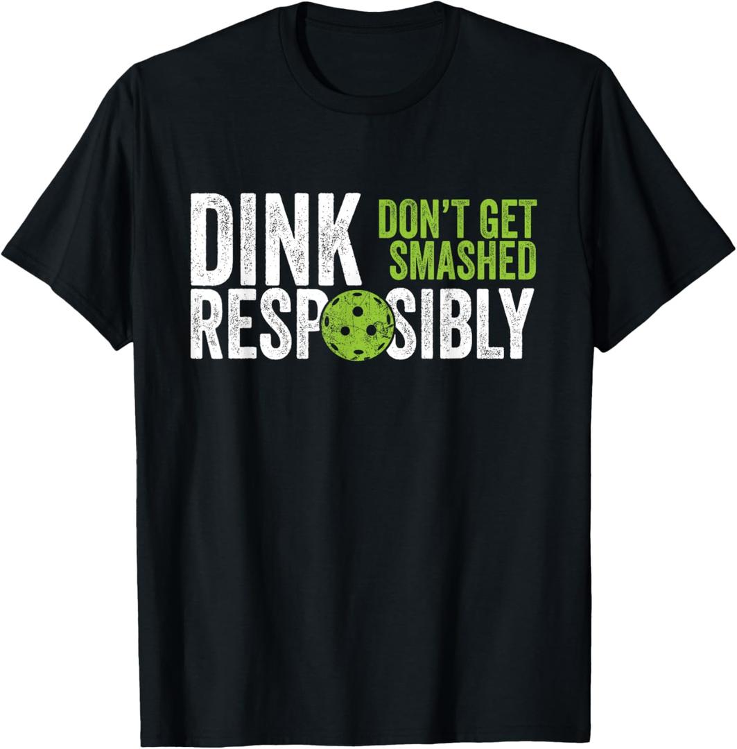 Funny Pickleball Team Clothing - Dink Responsibly T-Shirt Small