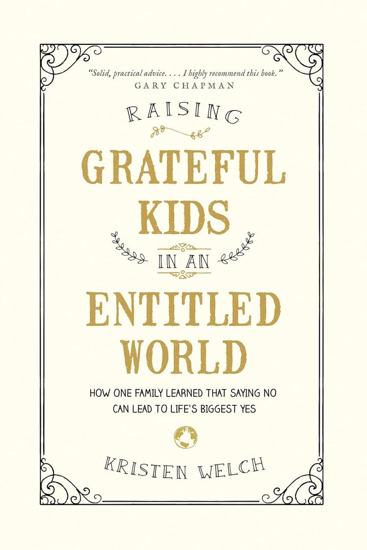 Raising Grateful Kids in an Entitled World: How One Family Learned That Saying No Can Lead to Life's Biggest Yes