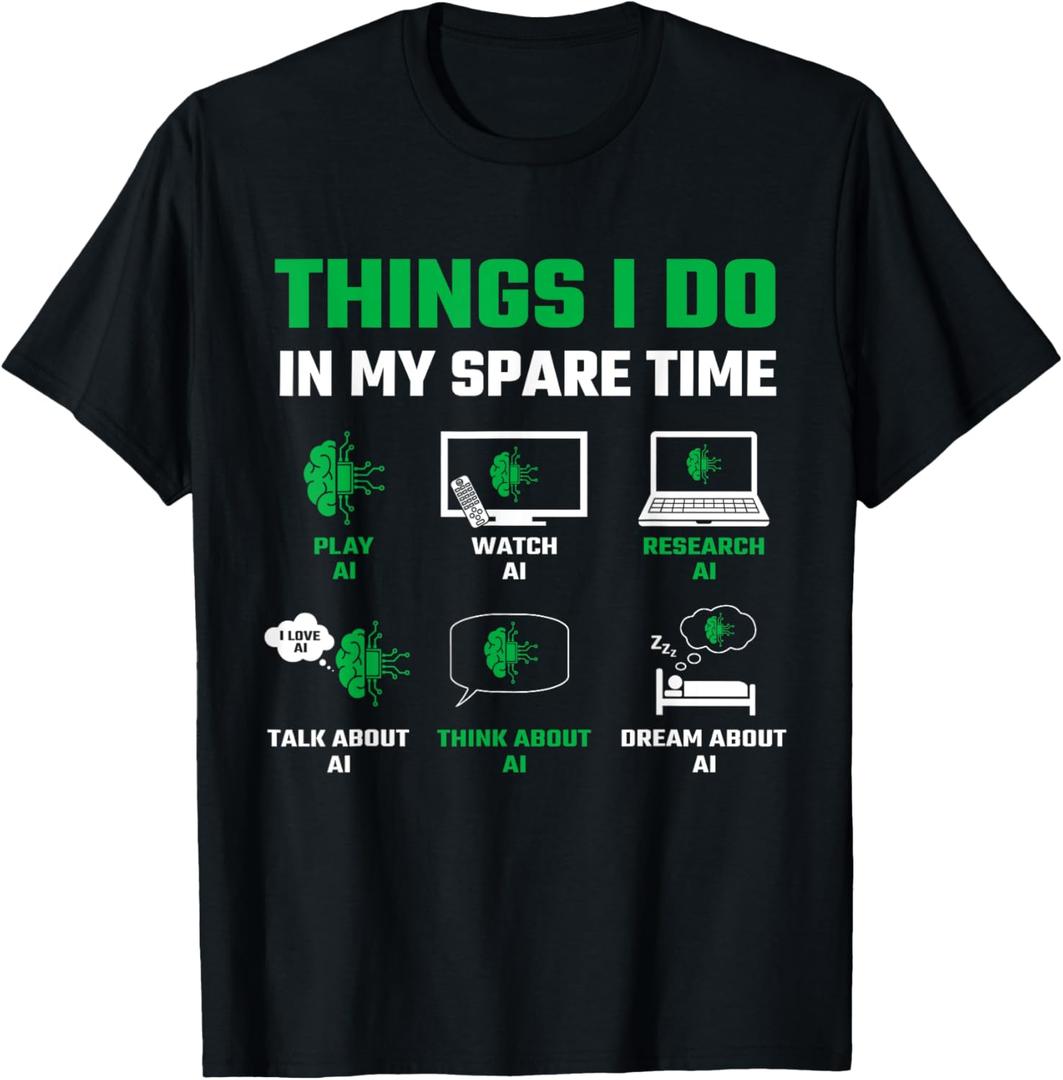 Funny Things I Do In My Spare Time For AI Lovers T-Shirt (Small, Black)