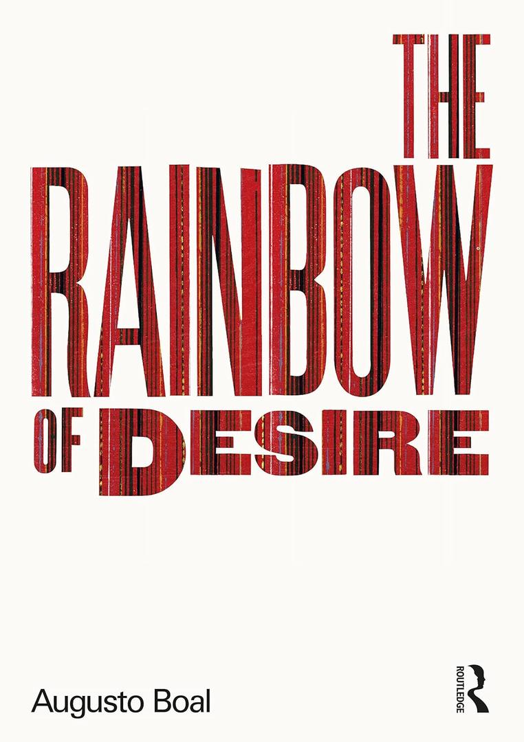 The Rainbow of Desire: The Boal Method of Theatre and Therapy (Augusto Boal)