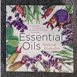 Essential Oils Natural Remedies, the Complete A-Z Reference Guide for Health & Healing, Paperback