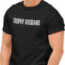 Trophy Husband - Funny Hubby Dad Joke Groom Humor Marriage Anniversary Men's Saying T-Shirt, XL