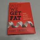 Why We Get Fat: And What to Do About It