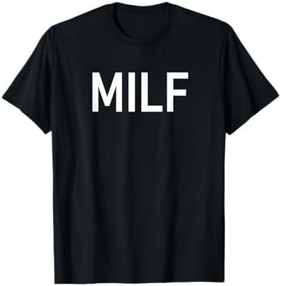 Milf, Funny, Jokes, Sarcastic T-Shirt Ladies S