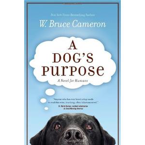 A Dog's Purpose by W. Bruce Cameron (2010-07-06)
