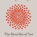 Forgetting: The Benefits of Not Remembering