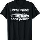 I Don't Have Friends... I Got Family T-Shirt, Black , 6XL 