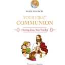 Your First Communion: Meeting Jesus, Your True Joy