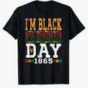 I'm Black And Juneteenth Is My Independence Day Pride Black T-Shirt, XL