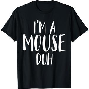 Im A Mouse Duh for a Halloween Costume Im A Mouse Costume T-Shirt, Large