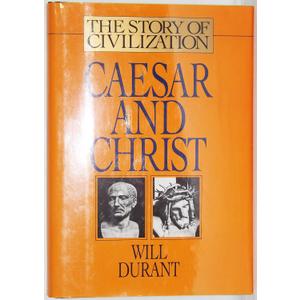 Caesar and Christ: A History of Roman Civilization and of Christianity from Their Beginnings to A.D. 325 (Story of Civilization)