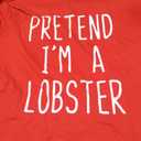 Pretend I'm A Lobster Costume Halloween Lazy Adult Kids T-Shirt, L