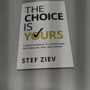 The Choice Is Yours: A Simple Approach to Live and Lead With More Joy, Ease, and Purpose