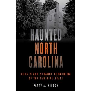 Haunted North Carolina: Ghosts and Strange Phenomena of the Tar Heel State (Haunted Series)