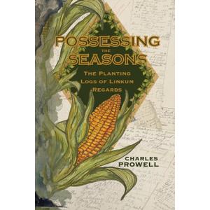 Possessing the Seasons: The Planting Logs of Linkum Regards