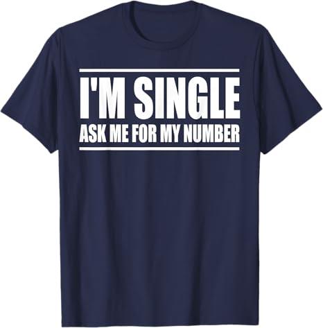 I'm Single Ask Me for My Number Funny Dating T-Shirt, 2XL
