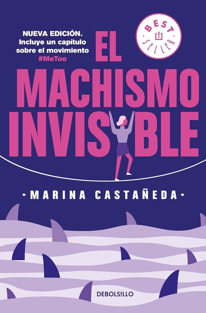 El machismo invisible (regresa) / Invisible Machismo (Returns) (Spanish Edition)