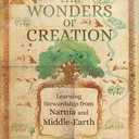 The Wonders of Creation: Learning Stewardship from Narnia and Middle-Earth (Hansen Lectureship Series) Paperback Book