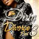 Dirty Divorce part 3 (The Dirty Divorce Series)