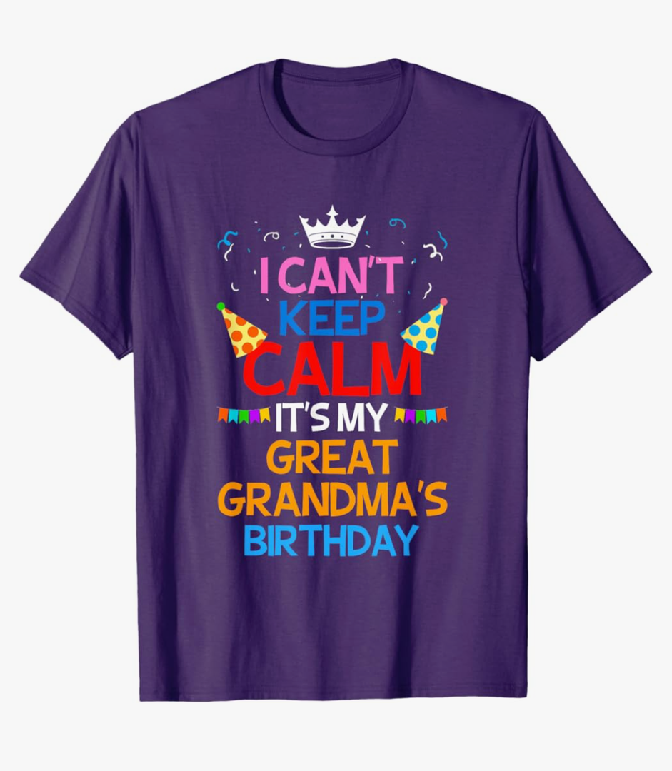I Can't Keep Calm It's My Great Grandma's Birthday T-Shirt M