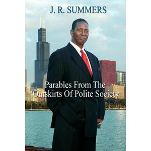 Parables From The Outskirts Of Polite Society