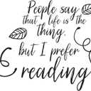 Children I Prefer Reading Adorable Quote Wall Decal Decoration People Say Life is The Thing Book Lover Quote Bookish Reader Lasts Years and Easily Removable - Size: 20 in(W) x 18 in(H)