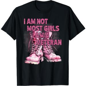 I Am Not Most Girls I Am A Veteran T-Shirt, XL