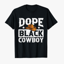 Dope Black Cowboy - Melanin Cowboy Western Rodeo Rancher T-Shirt XL