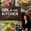 Girl in the Kitchen: How a Top Chef Cooks, Thinks, Shops, Eats and Drinks, Hardcover