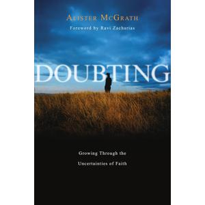 Alister E. McGrath 
Doubting: Growing Through the Uncertainties of Faith