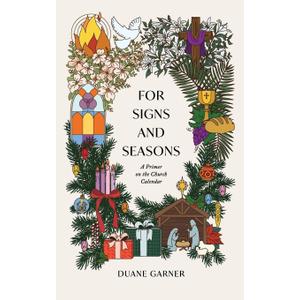 For Signs and Seasons: A Primer on the Church Calendar 
Paperback