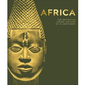 Africa: The Definitive Visual History of a Continent (DK Definitive Visual Histories)