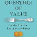 A Question of Value: Stories from the Life of an Auctioneer