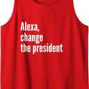 Alexa, Change the President Anti Trump Funny Trump Sarcastic Tank Top, M