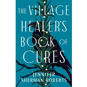 The Village Healer's Book of Cures