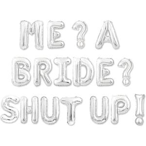 Princess Bachelorette Balloon Banner Me? A Bride? Shut up! Silver Balloon for Bridal Shower Decoration, Wedding Decor and Engagement Party Decoration