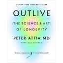 Outlive - by Peter Attia (Hardcover)