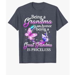 Being Grandma is an Honor Being A Great Grandma is Priceless T-Shirt, XXL