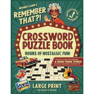 Remember That?! Crossword Puzzle Book For Adults & Seniors: Keep Your Mind Tack-Sharp and Relive Nostalgic Memories from the 1950s-1990s (Gifts for Women & Men)