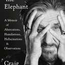 Riding the Elephant: A Memoir of Altercations, Humiliations, Hallucinations, and Observations