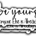 3Pcs Be Yourself Everyone Else is Already Taken Motivational Quotes Vinyl Stickers Durable for Laptops Water Bottles Phones Tumblers Notebooks Cars Mugs Size 1.3 x 3 Inch