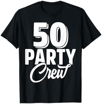 50 Party Crew Squad 50th Birthday 50 Year Old Birthday Group T-Shirt S