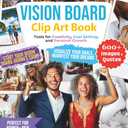 Vision Board Clip Art Book: 600+ Inspirational Images, Quotes, and Words | Tools for Creativity, Goal Setting, and Personal Growth | Perfect for Women ... Supplies) (Vision Board Magazines & Supplies)